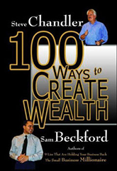 100 Ways to Create Wealth - Steve Chandler & Sam Beckford